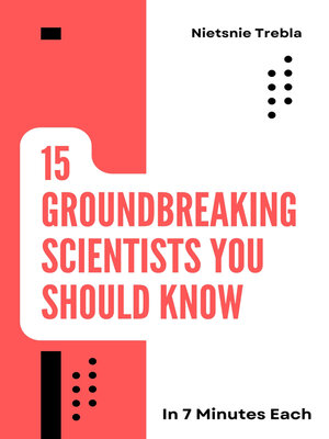 cover image of 15 Groundbreaking Scientists You Should Know in 7 Minutes Each